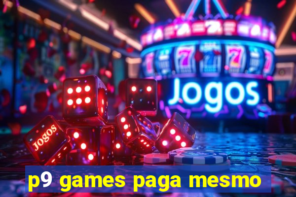 p9 games paga mesmo